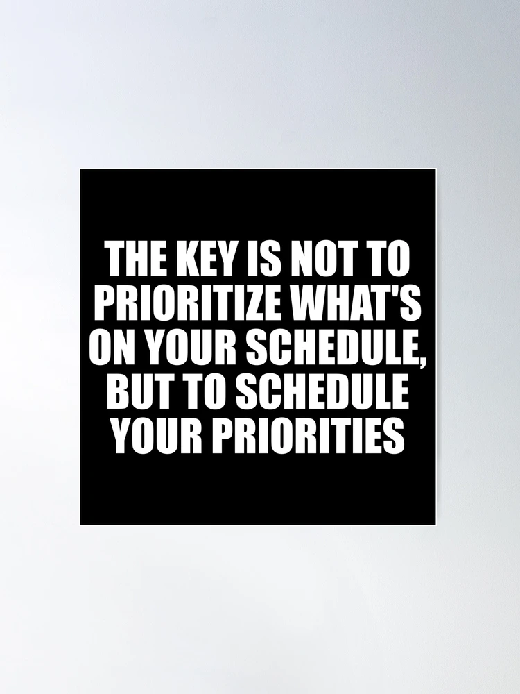dsipair inc priorities posters The key is not to prioritize what's on your schedule, but to schedule your Poster PERFECT FOR NOW® Probiotic-10™ 25 Billion Other Hormones Content:10 mg