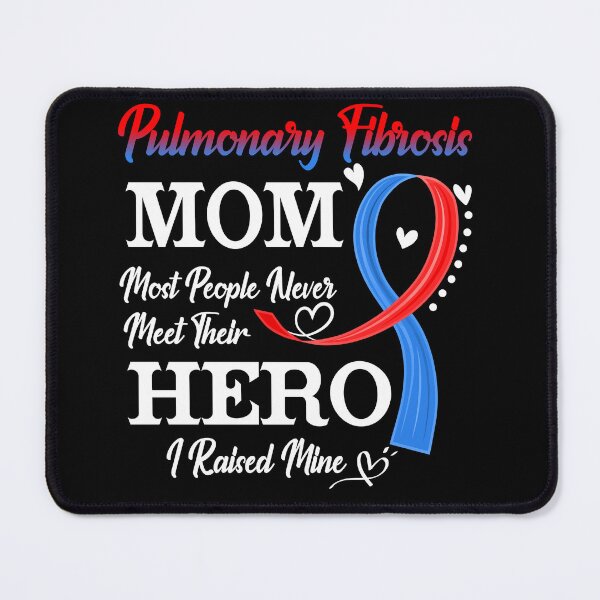 Item preview, Proud Pulmonary Fibrosis Mom Most People Never Meet Their Hero I Raised Mine Pulmonary Fibrosis Awareness designed and sold by Kohend.