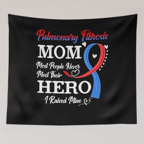 Item preview, Proud Pulmonary Fibrosis Mom Most People Never Meet Their Hero I Raised Mine Pulmonary Fibrosis Awareness designed and sold by Kohend.