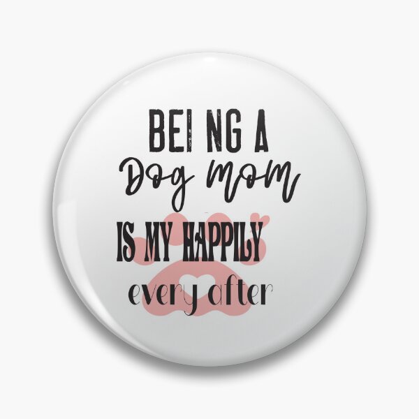 Item preview,  Funny being a dog mom is my happily ever after designed and sold by ASSOUKI9.