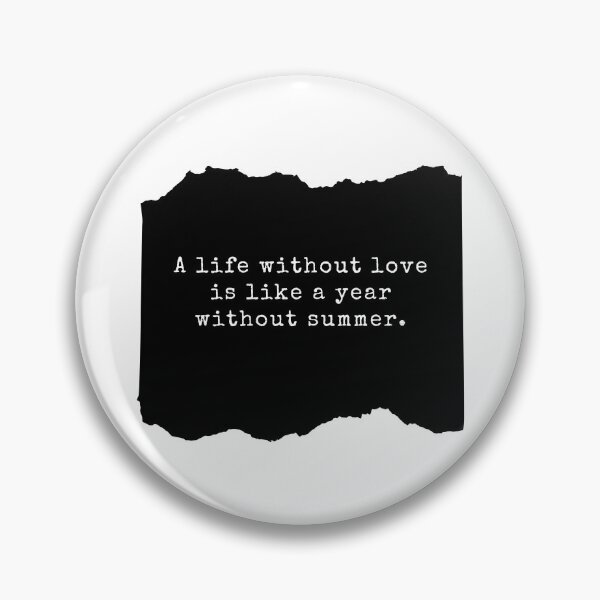 Item preview, A life without love is like a year without summer. designed and sold by HeisenbergX.