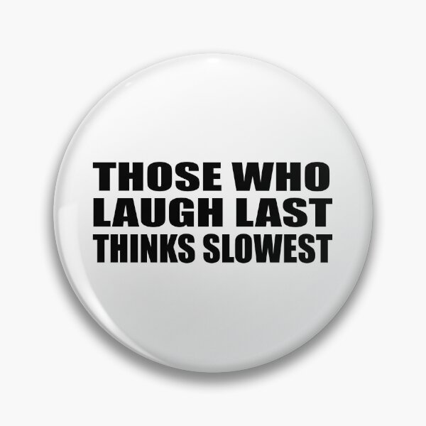 Item preview, Those who laugh last thinks slowest designed and sold by Colorfulandfun.