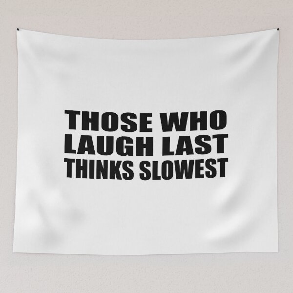 Item preview, Those who laugh last thinks slowest designed and sold by Colorfulandfun.