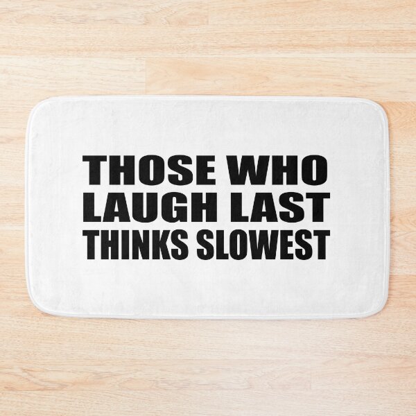 Item preview, Those who laugh last thinks slowest designed and sold by Colorfulandfun.