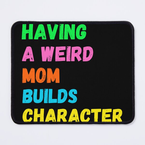 Item preview, Having A Weird Mom Builds Character designed and sold by The Love Quill.