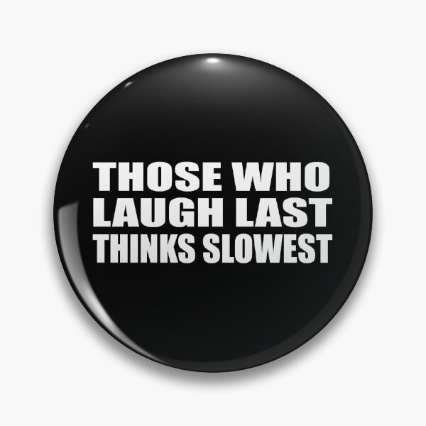 Item preview, Those who laugh last thinks slowest designed and sold by Colorfulandfun.