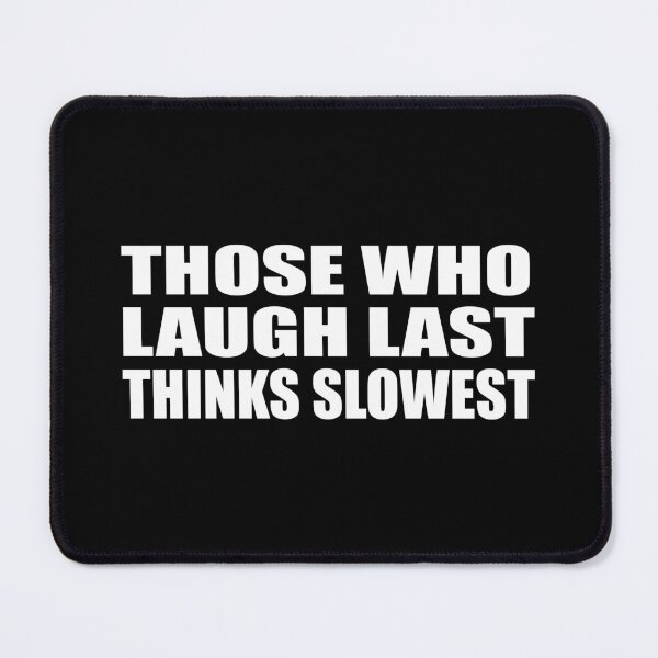 Item preview, Those who laugh last thinks slowest designed and sold by Colorfulandfun.