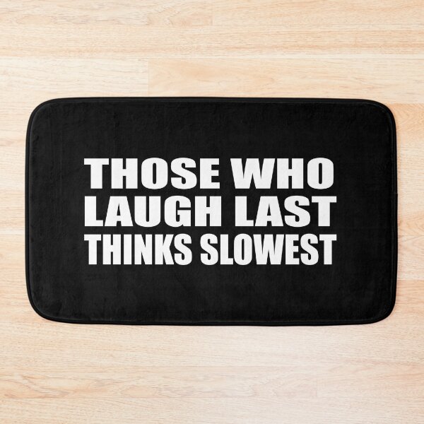 Item preview, Those who laugh last thinks slowest designed and sold by Colorfulandfun.
