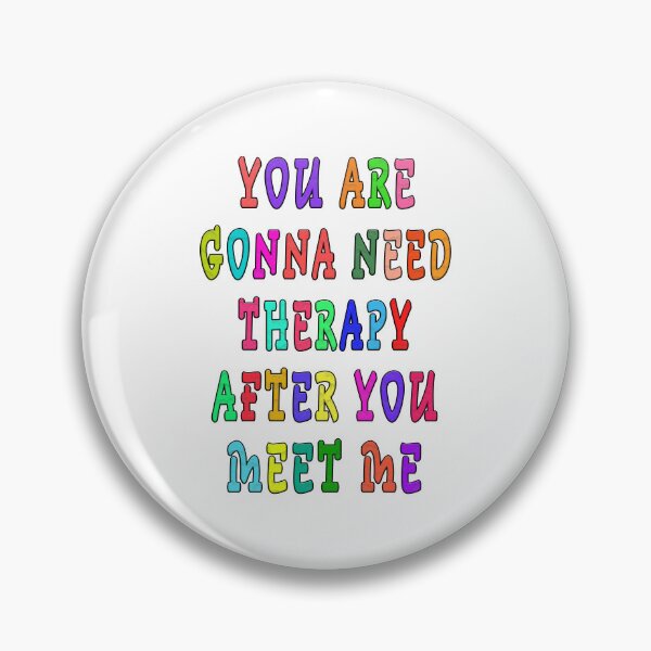 Item preview, YOU ARE GONNA NEED THERAPY AFTER YOU MEET ME  designed and sold by GOLDFAMILYSHOP.
