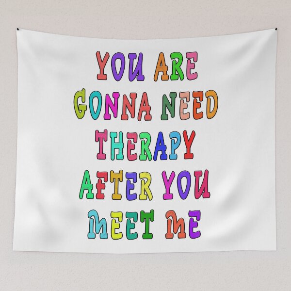 Item preview, YOU ARE GONNA NEED THERAPY AFTER YOU MEET ME  designed and sold by GOLDFAMILYSHOP.