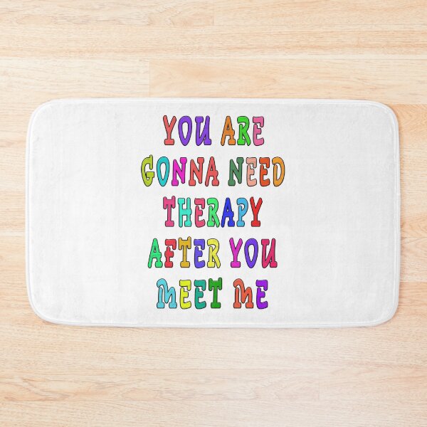 Item preview, YOU ARE GONNA NEED THERAPY AFTER YOU MEET ME  designed and sold by GOLDFAMILYSHOP.