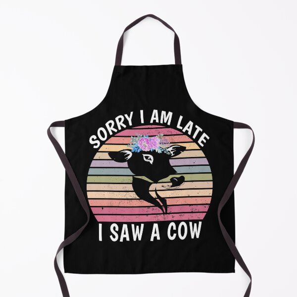 Item preview, Sorry I Am Late I Saw A Cow, funny cow designed and sold by MoSaid.