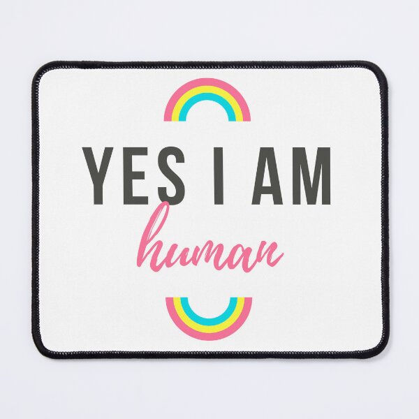 Item preview, Yes, I am Human - World Quotes LGBT+ Life - Equality designed and sold by ZooOfArt.