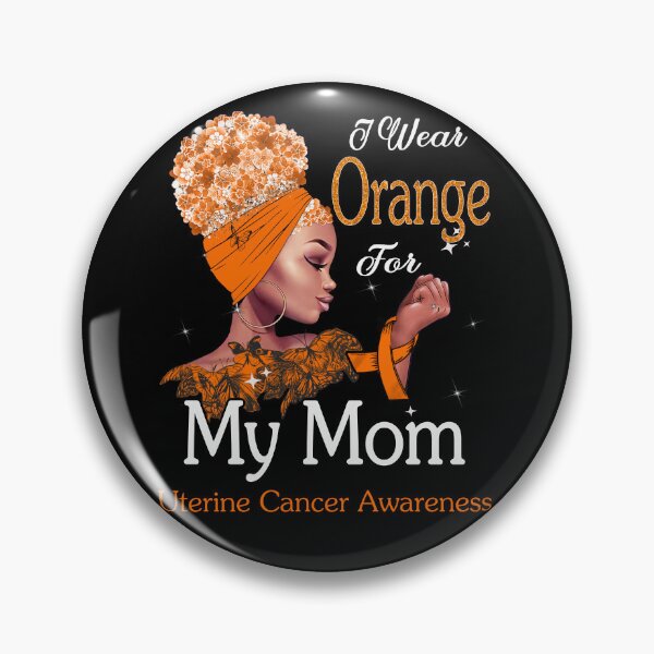 Item preview, Uterine Cancer Awareness Black Girl I Wear Orange For My Mom designed and sold by tenjun16.
