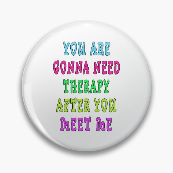 Item preview, YOU ARE GONNA NEED THERAPY AFTER YOU MEET ME  designed and sold by GOLDFAMILYSHOP.