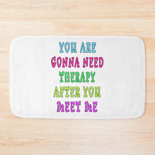 Item preview, YOU ARE GONNA NEED THERAPY AFTER YOU MEET ME  designed and sold by GOLDFAMILYSHOP.