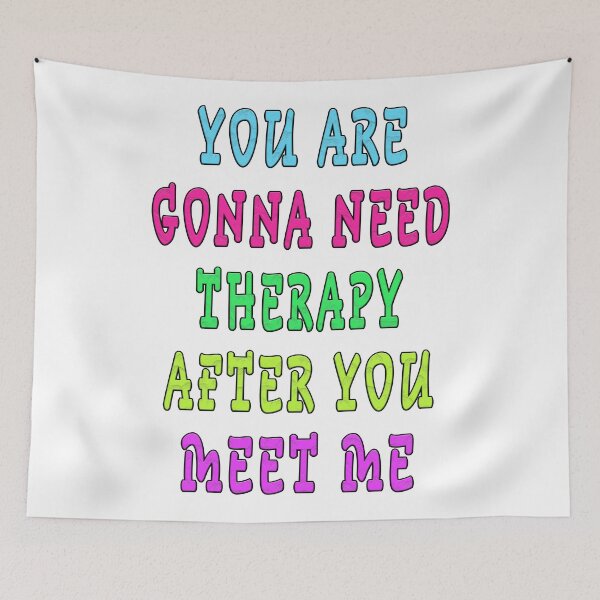 Item preview, YOU ARE GONNA NEED THERAPY AFTER YOU MEET ME  designed and sold by GOLDFAMILYSHOP.