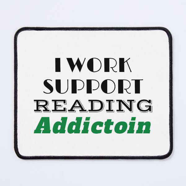 Item preview, I work to support my Reading Addiction designed and sold by yassminishop.
