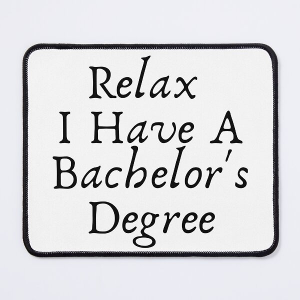 Item preview, Relax, I Have A Bachelor's Degree Funny Graduation designed and sold by badretop.