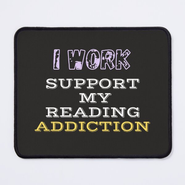Item preview, I work to support my Reading Addiction designed and sold by yassminishop.