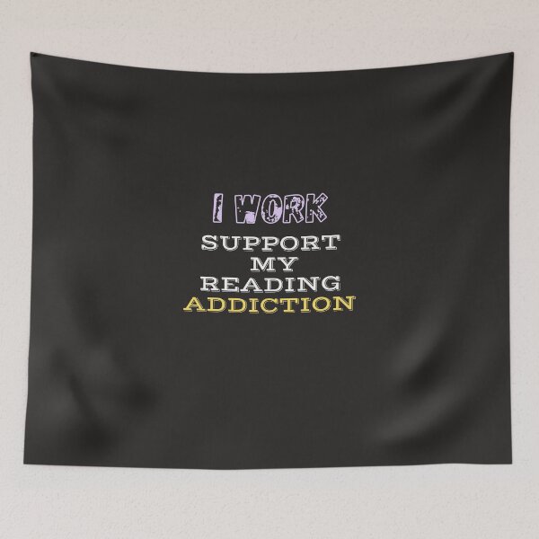 Item preview,   I work to support my Reading Addiction designed and sold by yassminishop.