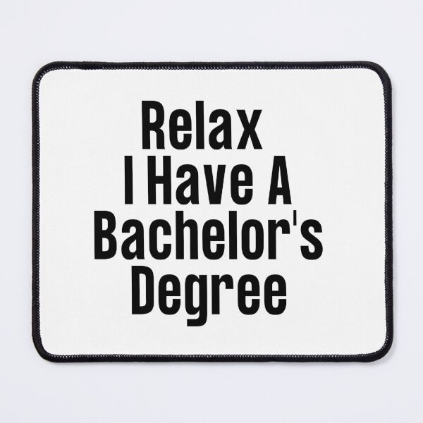 Item preview, Copy of Relax, I Have A Bachelor's Degree Funny Graduation designed and sold by badretop.
