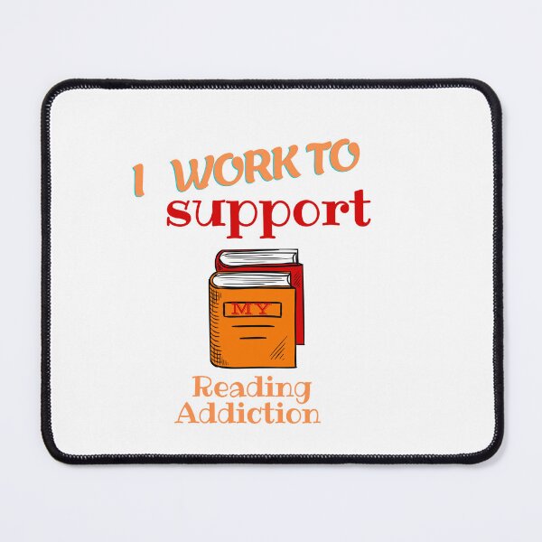 Item preview, I work to support my Reading Addiction designed and sold by yassminishop.