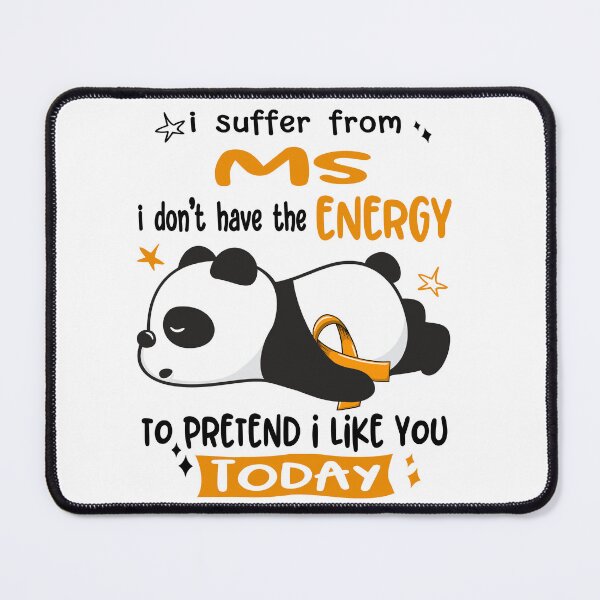 Item preview, MS Awareness - I suffer from MS i do not have the ENERGY to pretend i like you TODAY designed and sold by Hilten.