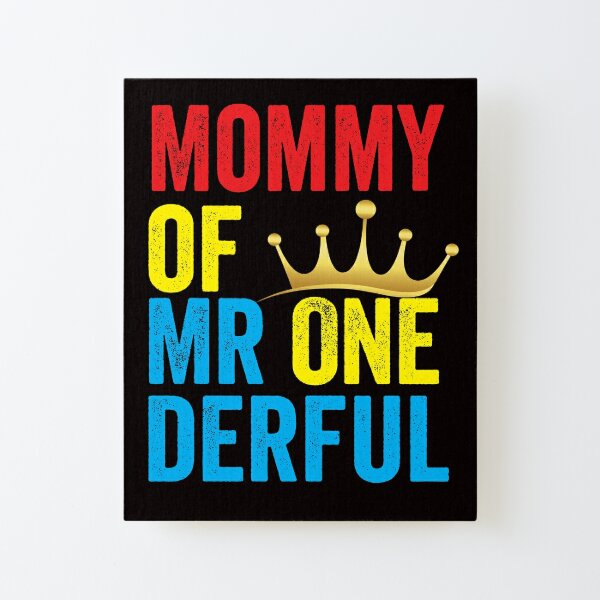  Mommy of Mr Onederful  Canvas Mounted Print