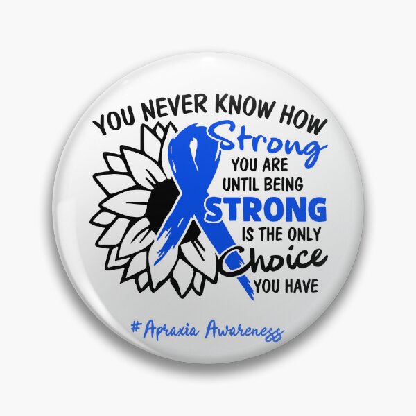 Item preview, Apraxia Awareness - You never know how STRONG you are until being STRONG is the only CHOICE you have designed and sold by Aaron309.