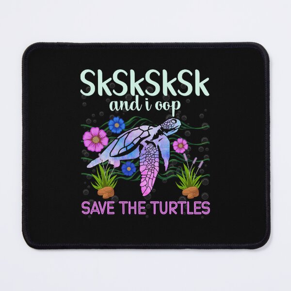 Item preview, Sksksksk And I Oop Save The Turtles designed and sold by BoriJanis.