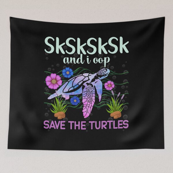 Item preview, Sksksksk And I Oop Save The Turtles designed and sold by BoriJanis.