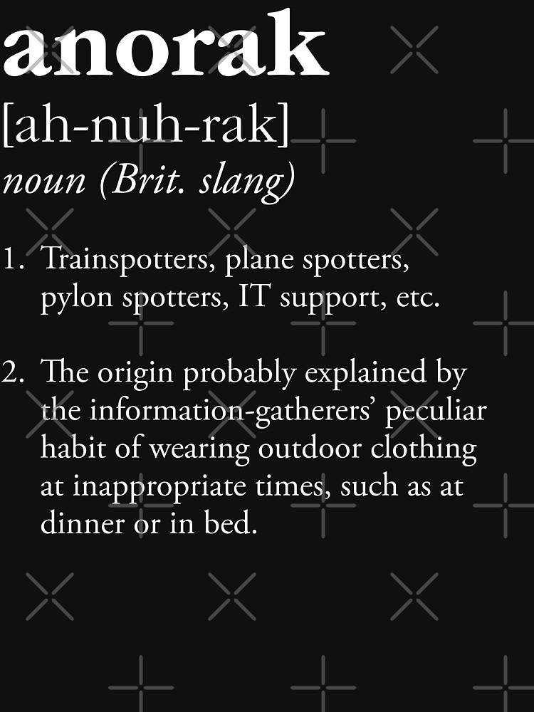 "Anorak definition clothing worn by trainspotters" Tshirt by elem