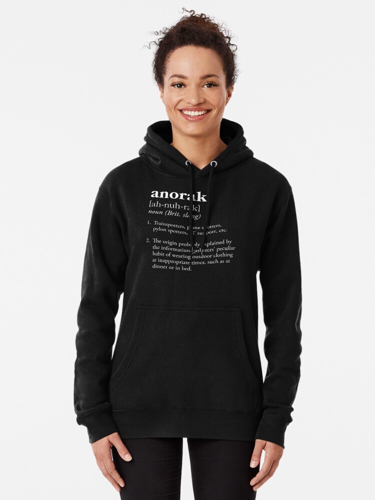 Anorak definition - clothing worn by trainspotters Pullover Hoodie for  Sale by el-em-cee