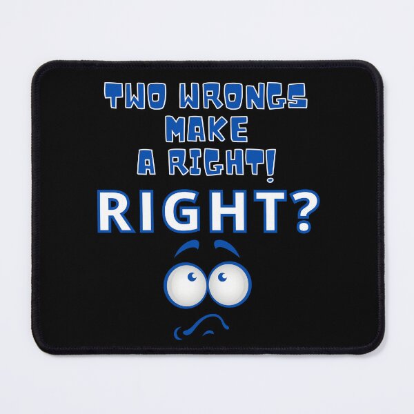 Item preview, Funny Two Wrongs Make a Right Blue and White Letters designed and sold by podguy.