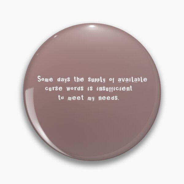 Item preview, Some days the supply of available curse words is insufficient to meet my needs. designed and sold by Lyngianni.