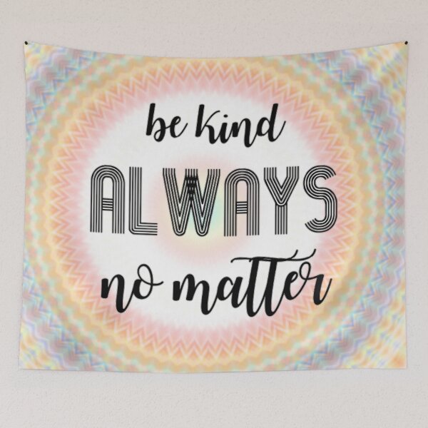 Item preview, DMB- Be Kind Always No Matter designed and sold by DontBurnTheDay.