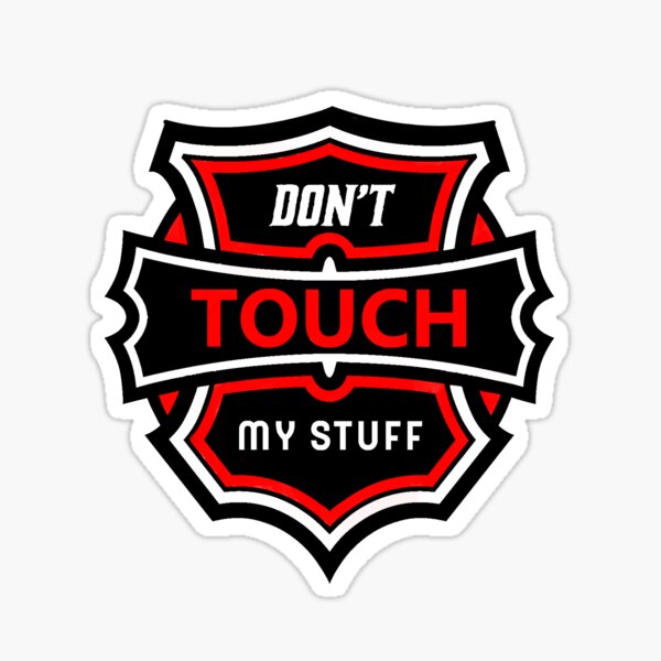 Don't Touch My Stuff Black and Red Sticker