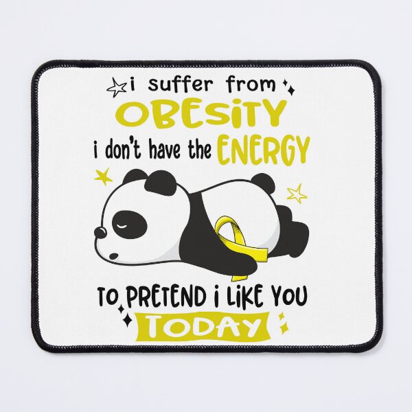 Item preview, Obesity Awareness - I suffer from Obesity i do not have the ENERGY to pretend i like you TODAY designed and sold by Hilten.