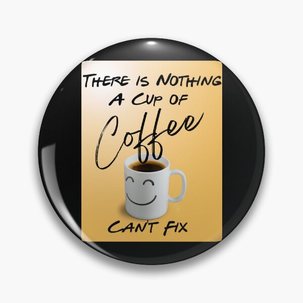 Item preview, There is Nothing a Cup of Coffee Can't Fix designed and sold by MemasStore23.