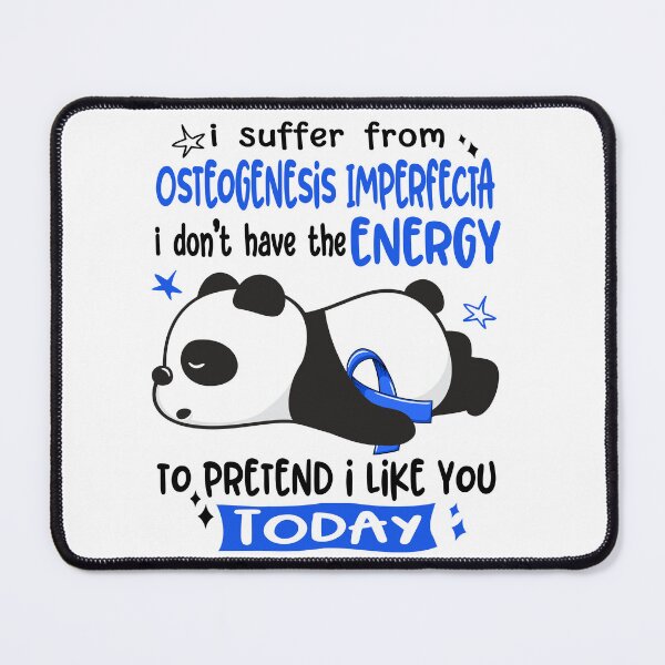 Item preview, Osteogenesis Imperfecta Awareness - I suffer from Osteogenesis Imperfecta i do not have the ENERGY to pretend i like you TODAY designed and sold by Hilten.