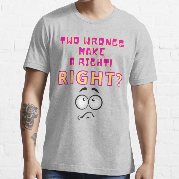 Funny Two Wrongs Make a Right Black