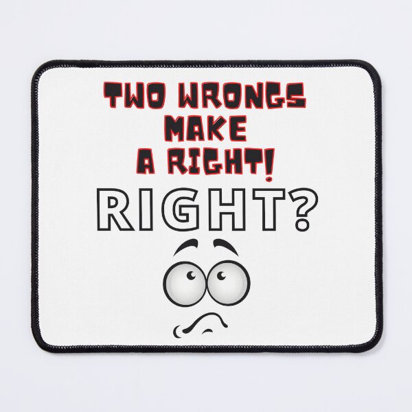 Item preview, Funny Two Wrongs Make a Right Black, Red and White Letters designed and sold by podguy.