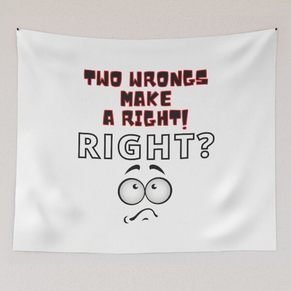 Item preview, Funny Two Wrongs Make a Right Black, Red and White Letters designed and sold by podguy.