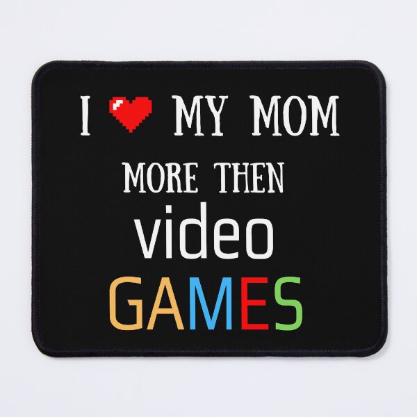 Item preview, i love my mom more then video games designed and sold by sa-ma-ra-261.