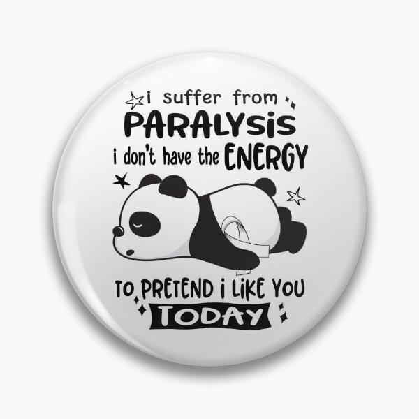 Item preview, Paralysis Awareness - I suffer from Paralysis i do not have the ENERGY to pretend i like you TODAY designed and sold by Hilten.