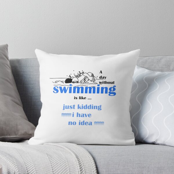 Item preview, A day without swimming is like just kidding i have no idea , funny swimmer  designed and sold by LilaDiams.