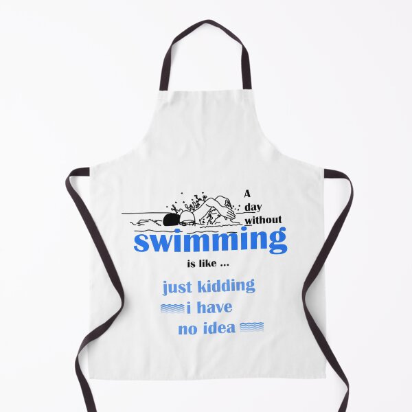 Item preview, A day without swimming is like just kidding i have no idea , funny swimmer designed and sold by LilaDiams.