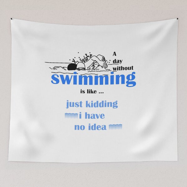 Item preview, A day without swimming is like just kidding i have no idea , funny swimmer  designed and sold by LilaDiams.