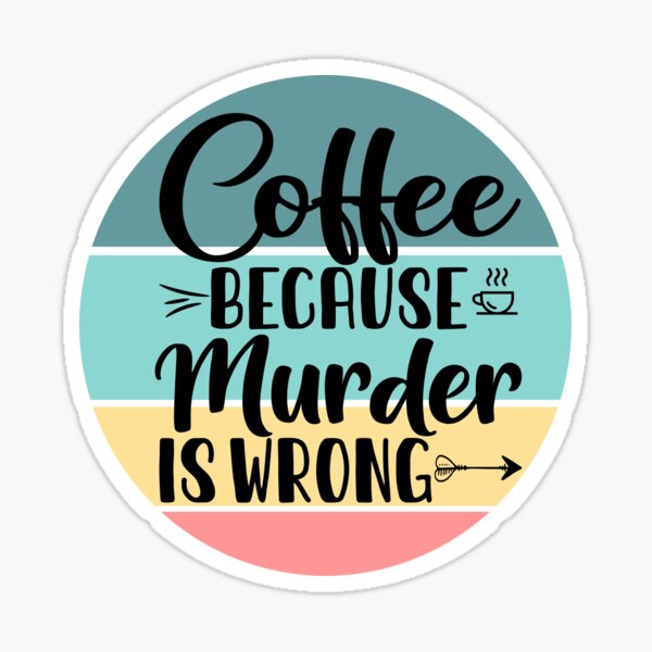 Artikel-Vorschau von Kaffee, weil Mord falsch ist, designt und verkauft von MemasStore23.